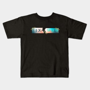 Fix You Kids T-Shirt